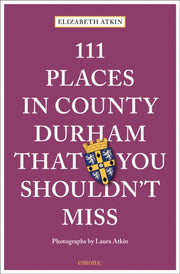 111 Places In County Durham/shouldnt Mis