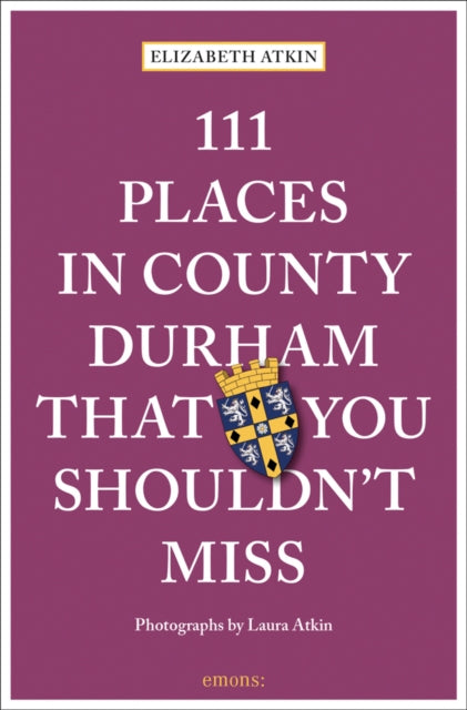 111 Places In County Durham/shouldnt Mis