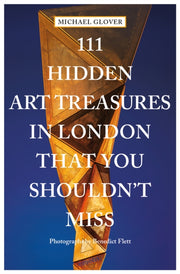 111 Hidden Art Treasures In London That