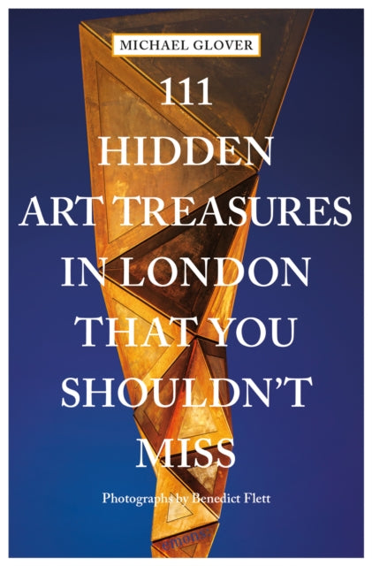 111 Hidden Art Treasures In London That