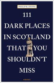111 Dark Places In Scotland That You