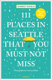 111 Places In Seattle That You Must Not By Harriet Baskas