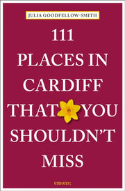 111 Places In Cardiff That You Shouldnt