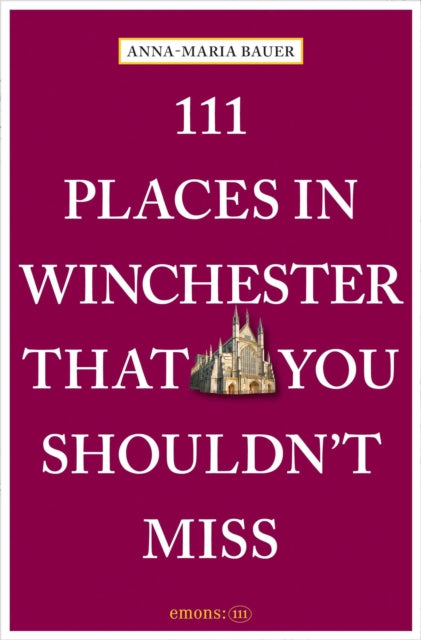111 Places In Winchester/shouldnt Miss