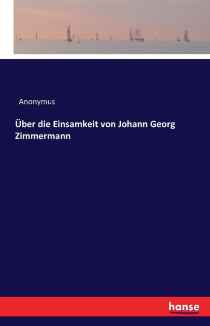 Ber Die Einsamkeit Von Johann Georg Zim