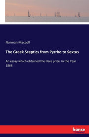 The Greek Sceptics From Pyrrho To Sextus