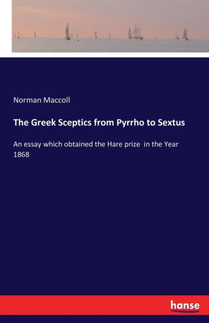 The Greek Sceptics From Pyrrho To Sextus