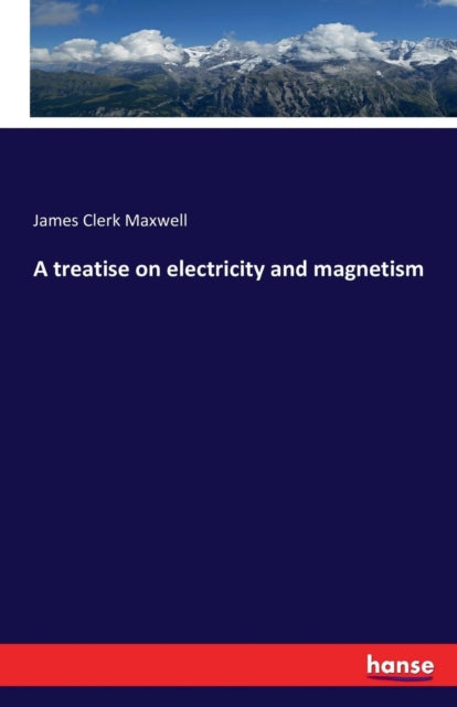 A Treatise On Electricity And Magnetism