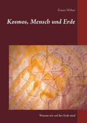 Kosmos, Mensch Und Erde:warum Wir Auf De
