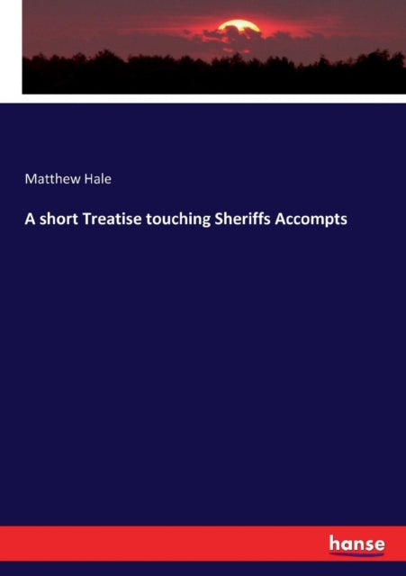 A Short Treatise Touching Sheriffs Accom