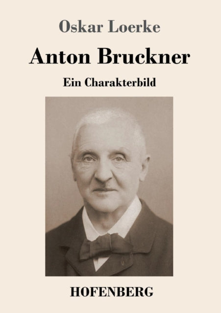 Anton Bruckner:ein Charakterbild