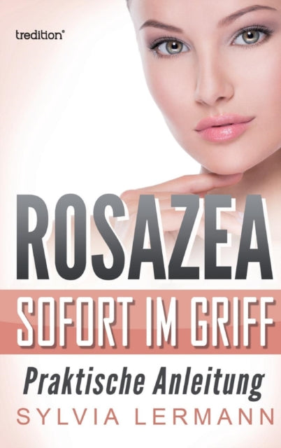 Rosazea Sofort Im Griff:praktische Anlei