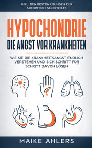 Hypochondrie, Die Angst Vor Krankheiten:
