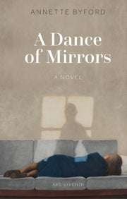 A Dance Of Mirrors By Byford, Annette