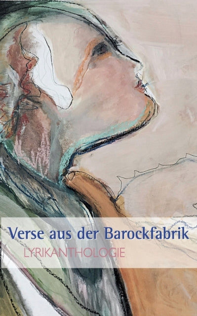 Verse Aus Der Barockfabrik:lyrikantholog