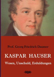 Kaspar Hauser - Wesen, Unschuld, Erduldu
