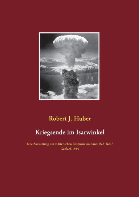 Kriegsende Im Isarwinkel:eine Auswertung
