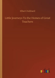 Little Journeys To The Homes Of Great Te