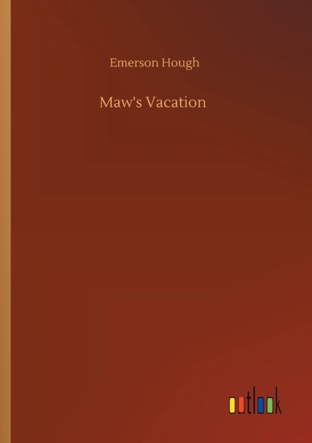 Maw's Vacation
