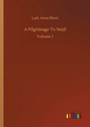 A Pilgrimage To Nejd:volume 1