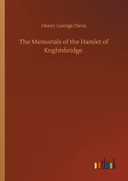 The Memorials Of The Hamlet Of Knghtsbri By Davis, Henry George