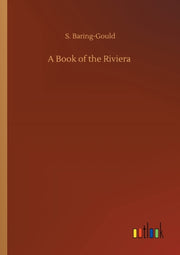 A Book Of The Riviera By Baring-gould, S.