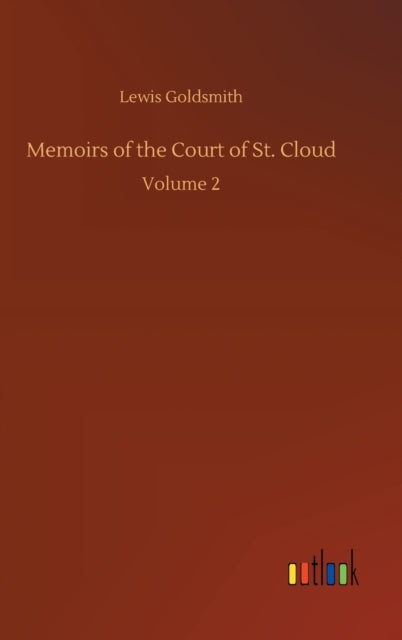 Memoirs Of The Court Of St. Cloud:volume By Goldsmith, Lewis