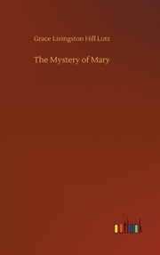 The Mystery Of Mary By Lutz, Grace Livingst