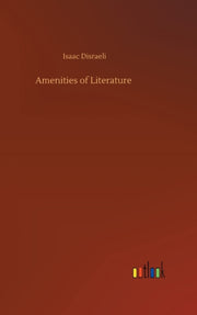 Amenities Of Literature By Disraeli, Isaac