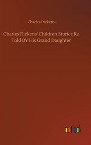 Charles Dickens' Children Stories Re Tol By Dickens, Charles