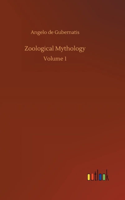 Zoological Mythology:volume 1
