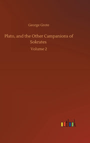 Plato, And The Other Campanions Of Sokra By Grote, George