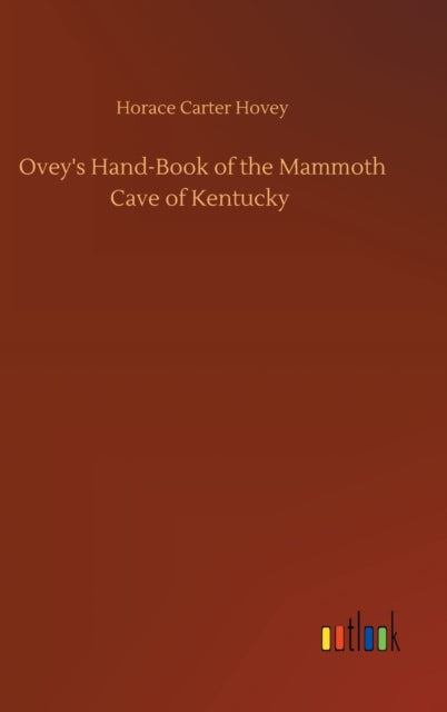 Ovey's Hand-book Of The Mammoth Cave Of By Hovey, Horace Carter