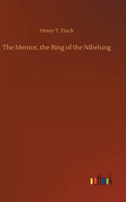 The Mentor, The Ring Of The Nibelung By Finck, Henry T.