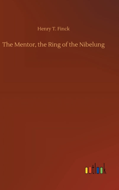 The Mentor, The Ring Of The Nibelung By Finck, Henry T.
