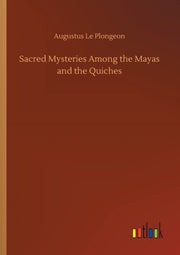 Sacred Mysteries Among The Mayas And The By Le Plongeon, Augustu