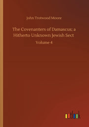 The Covenanters Of Damascus  A Hitherto By Moore, John Trotwood
