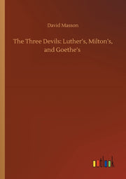 The Three Devils: Luther's, Milton's, An