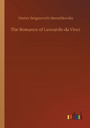 The Romance Of Leonardo Da Vinci By Merezhkovsky, Dmitry