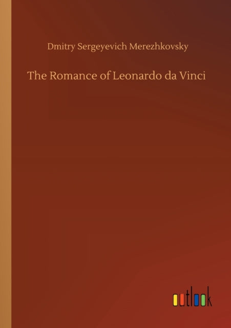 The Romance Of Leonardo Da Vinci By Merezhkovsky, Dmitry