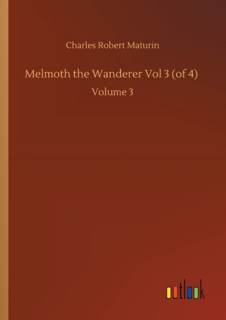 Melmoth The Wanderer Vol 3 (of 4) :volum