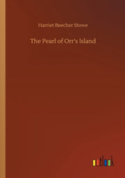 The Pearl Of Orr's Island By Stowe, Harriet Beech