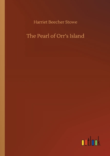 The Pearl Of Orr's Island By Stowe, Harriet Beech