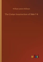 The Cretan Insurrection Of 1866-7-8