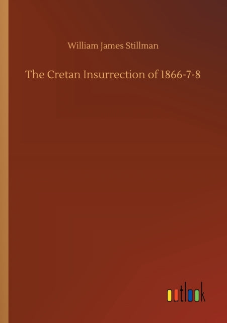 The Cretan Insurrection Of 1866-7-8