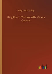 King Ren  D'anjou And His Seven Queens