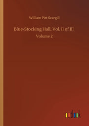 Blue-stocking Hall, Vol. Ii Of Iii :volu By Scargill, William Pi
