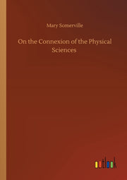 On The Connexion Of The Physical Science