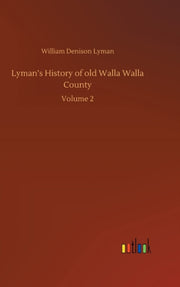 Lyman's History Of Old Walla Walla Count