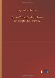 Baron Trump's Marvellous Underground Jou